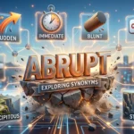 Synonyms for abrupt with meanings and examples